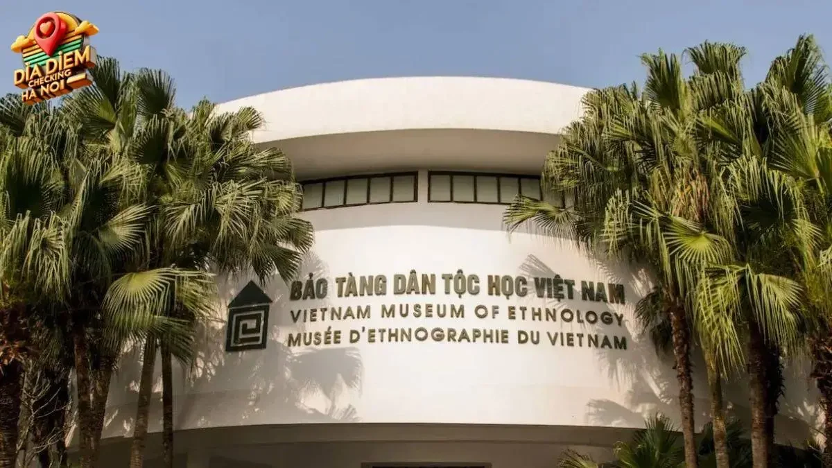 Giới thiệu về Bảo Tàng Dân Tộc Học Việt Nam